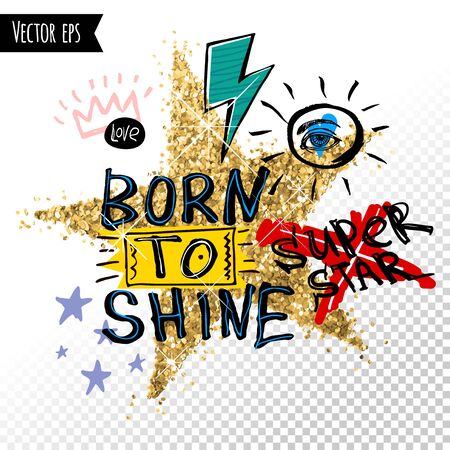 Trendy t shirt patch, fashion t shirt design, bright, summer, cool slogan lettering. Born to shine. Golden star, marker, ink, pen doodles sketch style. Hand drawn illustration vectorのイラスト素材