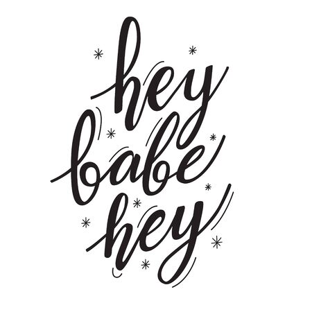 Hand drawn vector lettering Hey babe hey. Prefect for card invitation, poster, template, banner. Isolated on white background.のイラスト素材