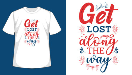 Get lost along the way typography t shirt. T shirt hand lettered calligraphic design. Inspirational vector typographyのイラスト素材