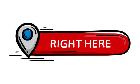 Bright vector label, doodle hand drawn illustration with location indicator and text right here.Suitable for app button, social media and advertisingのイラスト素材