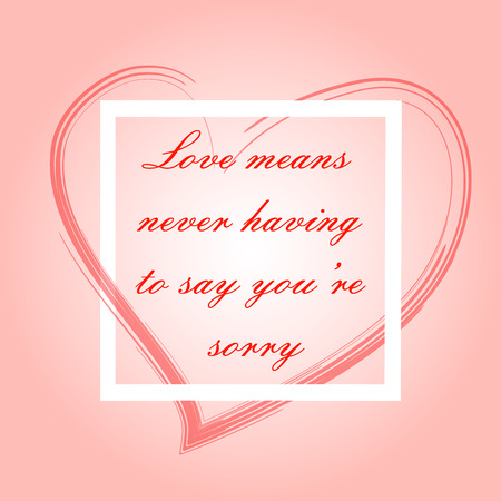 Love means never having to say youâre sorry 
typographyのイラスト素材