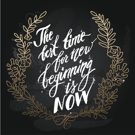 The best time for new beginning is now. Vector motivation and inspirational quote. Hand lettering. Typographical element for your design. Can be used as a print on T-shirts and bags, for posters, invitations and cards.のイラスト素材
