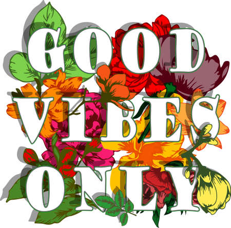 Greeting card Good Vibes Only with typography art and blooming garden flowersのイラスト素材