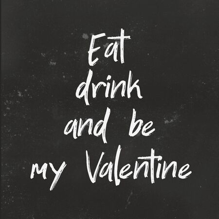 white texting eat drink and be my Valentine. Valentine's card. black dirty background. Valentine's Dayの写真素材