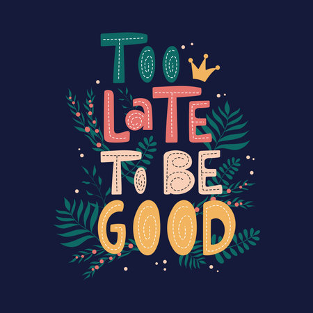 Too late to be good colourful handdrawn letteringのイラスト素材