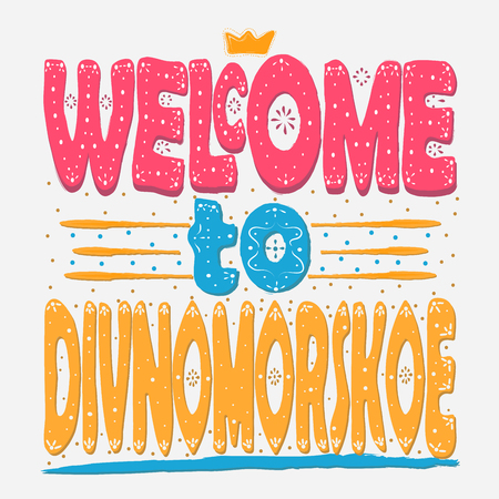 Welcome to Divnomorskoe. is a village in the Krasnodar Territory. It is part of the resort city of Gelendzhik. It is located on the Black Sea coast. Hand drawing, isolate, lettering, typography, font processing, scribble.のイラスト素材