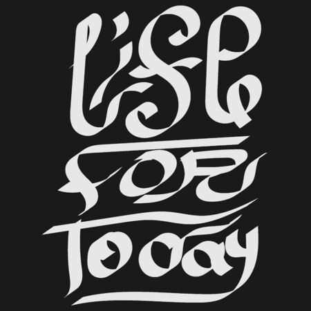 Life For Today. Stylized inscription, calligraphic futurism. Calligraphy digital brushes, hand-painted. Vector sketch. For posters, postcards, plotters and clothing.のイラスト素材