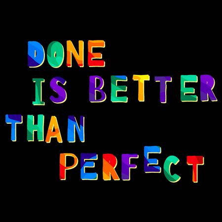 Done Is Better Than Perfect - funny cartoon inscription. Hand drawn color lettering. Vector illustration. For banners, posters and prints on clothing.のイラスト素材