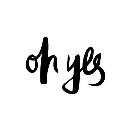 Oh yes. Black phrase isolated on white background. Lettering for posters, cards design.のイラスト素材