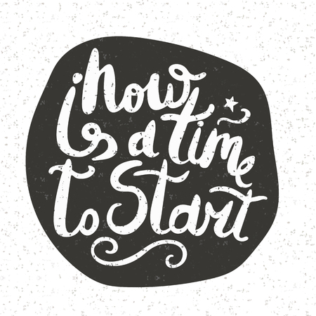 Now is a time to start. White vector phrase isolated on background. Lettering for posters, cards design.のイラスト素材