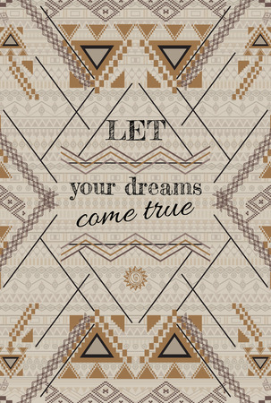 Vector background design with inspiring text. Ethnic tribal geometric pattern. Aztec ornamental style. Ethnic native american indian ornaments.のイラスト素材