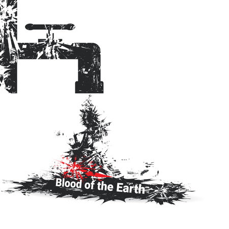 Oil is blood of the Earth. Conceptual grunge vector illustration. White background.のイラスト素材