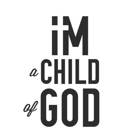 I am a child of God typography. T-shirt print creative idea. Flat isolated Christian vector illustration, biblical background.のイラスト素材