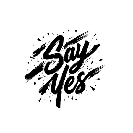 An eye-catching 'Say Yes' typography design with dynamic brushstroke accents.  Ideal for conveying a positive, inspirational, and motivational message.のイラスト素材