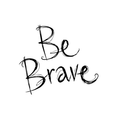 A handwritten "Be Brave" quote displayed with expressive calligraphy. Symbolizing encouragement, this artistic design is perfect for inspirational content, posters, and motivational projects.のイラスト素材