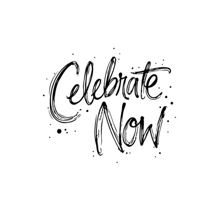 Handwritten expressive lettering encouraging celebration in the present moment, ideal for invitations, greetings, and joyful announcements.のイラスト素材