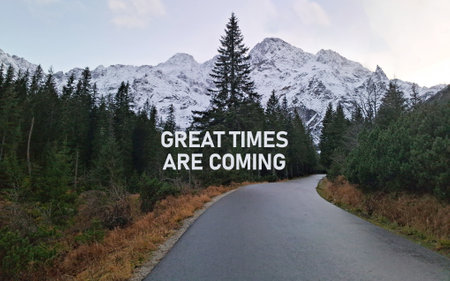 Great times are coming - motivational quote is shown using the textの写真素材