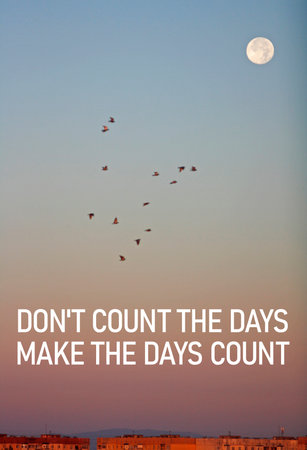 Don't count the days, make the days count - motivation quote is shown using a textの写真素材
