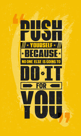 "Push yourself because no one else is going to do it for you" Inspiring Creative Motivation Quote Poster Template, On Grunge Texture Rough Backgroundのイラスト素材