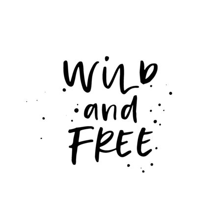 Wild and Free. Modern calligraphy quote. Handwritten brush letteringのイラスト素材