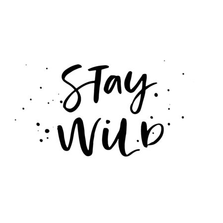 Stay wild calligraphy quote. Handwritten brush letteringのイラスト素材