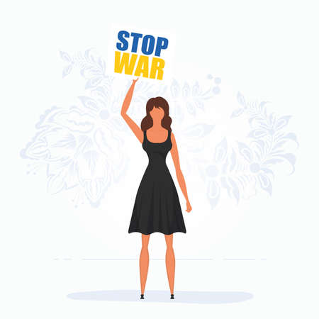 A girl in full growth holds a poster with the inscription Stop the war. vector illustration.
