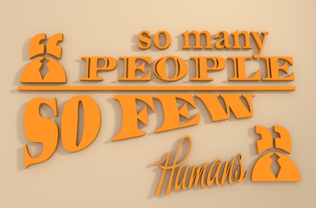 Quote so many people so few humans text bubble.  Design element similar to quote. Motivation quote....
