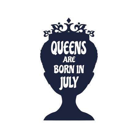 Vintage queen silhouette. Medieval queen profile. Elegant silhouette of a female head. Queens are born in july text. Motivation quote .のイラスト素材