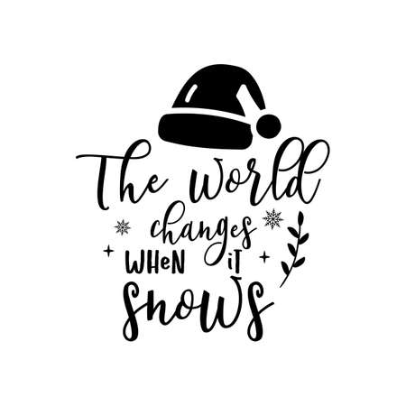 Christmas lettering quote. Silhouette calligraphy poster with quote - The world changes when it snows. With santa hat, decorations. Illustration for greeting card, t-shirt print design. Stock vectorのイラスト素材