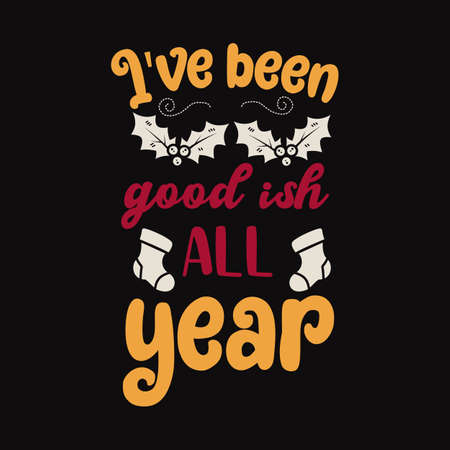Christmas lettering quote. Silhouette calligraphy poster with quote - I ve been goodish all year. With socks. Illustration for greeting card, t-shirt print, mug design. Stock vector artのイラスト素材