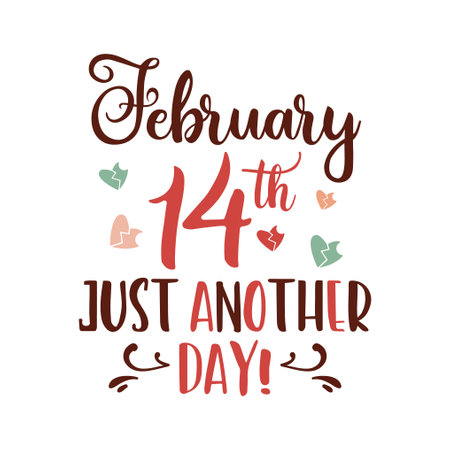 Anti Valentine day poster badge design. Hand drawn lettering - February 14 just another day . For greetings cards, invitations. Good for t-shirt, mug, scrap booking, gift, printing pressのイラスト素材