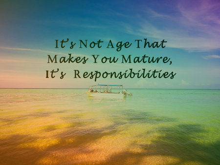 Motivational and inspirational quote on blurred background of ocean and sailing boat - It is not age...
