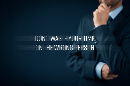 Donât waste your time on the wrong person - human resources motivational concept.の写真素材
