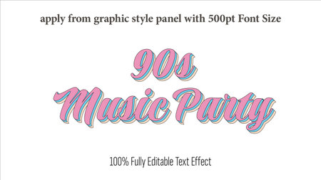 90s Music Party - fully editable effect, Apply from graphics style panel with 350 to 500pt font...
