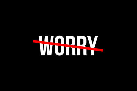 No more worry. Crossed out word with a red line meaning the need to stop worry about meaningless thingsの写真素材