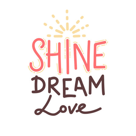 Shine dream love. Inspirational quote phrase. Modern calligraphy, hand drawn word, rays. Lettering for web, poster, background, postcard, banner, Print on cup, bag, shirt, package Typography designのイラスト素材