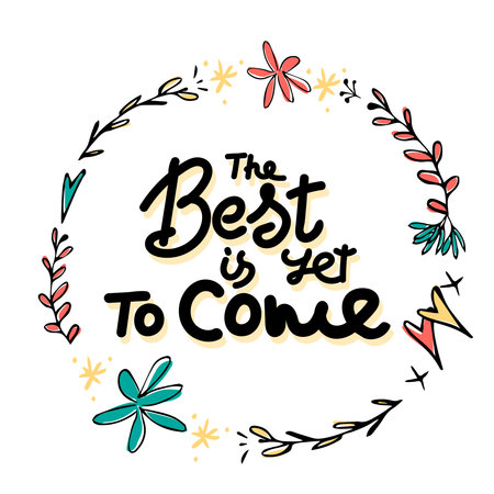 The best is yet to come vector lettering illustration. Hand drawn phrase. Handwritten modern brush calligraphy for invitation and greeting card, t-shirt, prints and postersのイラスト素材