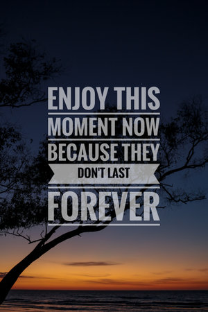 motivational quote. Enjoy the moment not tomorrow, the future is now.の写真素材