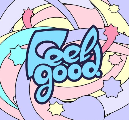 Feel good quote. Cartoon style lettering for posters.のイラスト素材