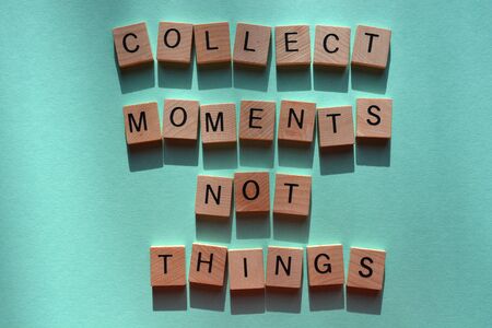 Collect Moments Not Things, motivational quoteの写真素材