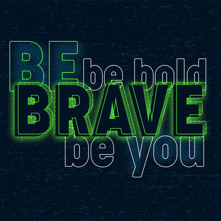 Be bold, be brave, be you graphic t-shirt printのイラスト素材
