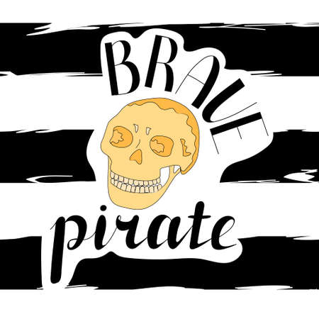 Lettering Brave pirate. Skull in cartoon style. Vector illustration. Abstract background. Black and white color. Hand drawnのイラスト素材