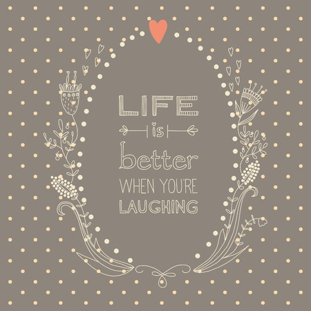 Inspiration saying about life and laughing in a beautiful wreath on brown background. EPS 10. No gradients. No transparency.  のイラスト素材
