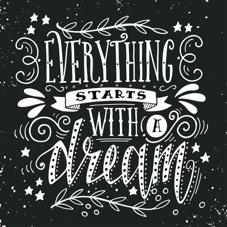 Everything starts with a dream. Inspirational quote. Hand drawn vintage illustration with hand-lettering. This illustration can be used as a print on t-shirts and bags, stationary or as a poster.のイラスト素材