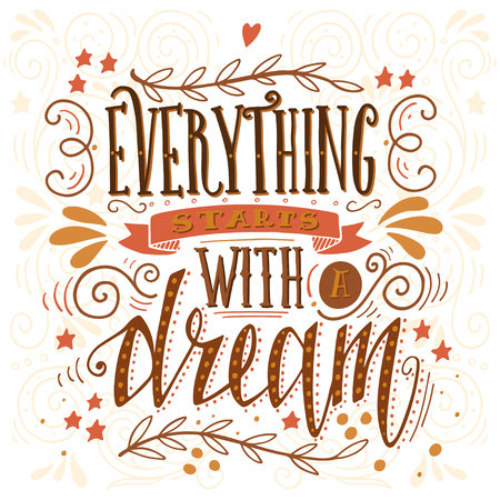 Everything starts with a dream. Inspirational quote. Hand drawn vintage illustration with hand-lettering. This illustration can be used as a print on t-shirts and bags, stationary or as a poster.のイラスト素材