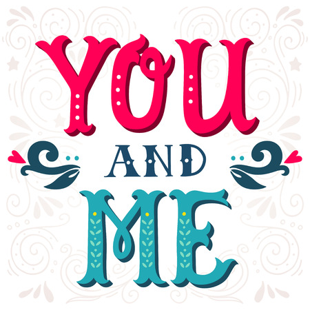 You and me. Hand lettering with decoration elements. This illustration can be used as a greeting card for Valentine's day or wedding or as a print or poster.のイラスト素材