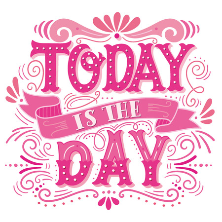 Today is the day. Motivational quote. Hand drawn vintage illustration with hand lettering. This illustration can be used as a print on t-shirts and bags or as a poster.のイラスト素材