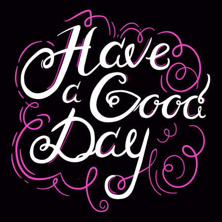 Lettering have a good day with ornamental elements, white hand-drawn inspirational quote, calligraphic vector design, can use for lettering poster, greeting card, prints, EPS 8のイラスト素材