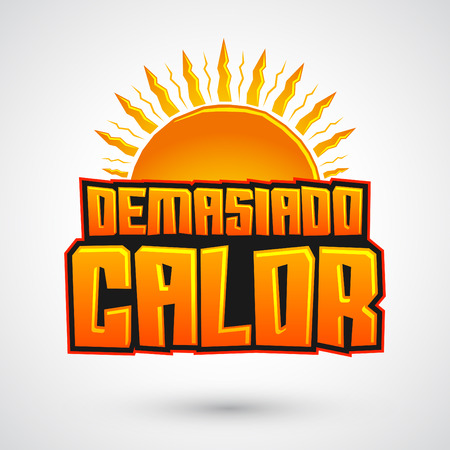 Demasiado Calor - Too Much Heat spanish text, icon with sun and hot colorsのイラスト素材