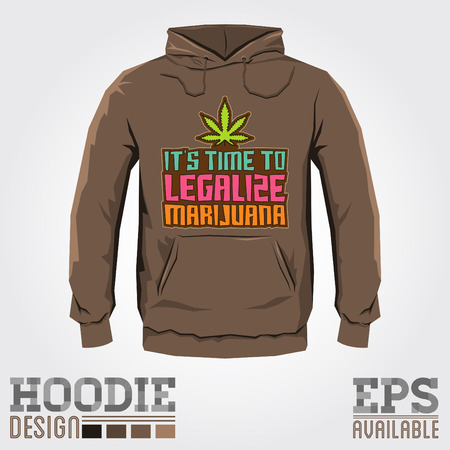 Its time to legalize Marijuana - Vector hoodie print design with Marijuana leaf - sweatshirt templateのイラスト素材